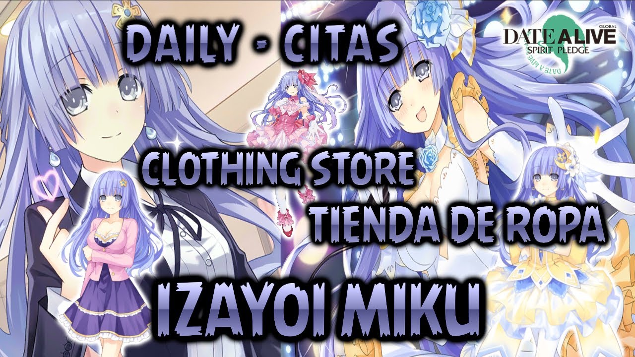 Daily - Citas - Izayoi Miku [CLOTHING STORE] // Guía completa // DATE A LIVE SPIRIT PLEDGE - GLOBAL