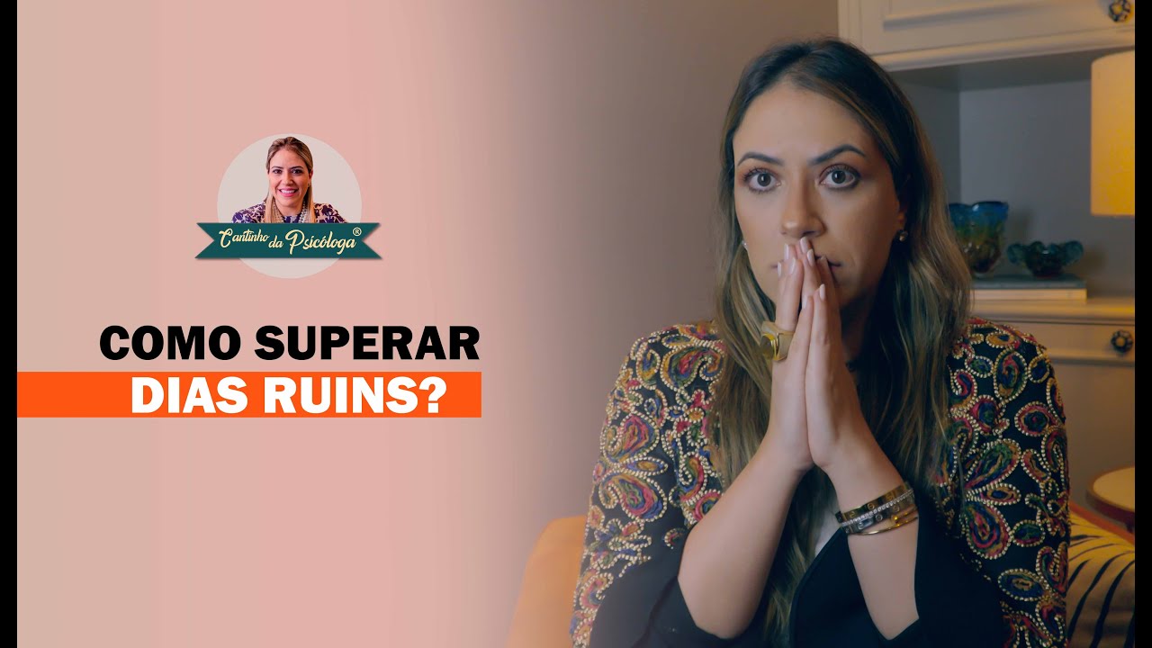 COMO SUPERAR DIAS RUINS? | Cantinho da Psicóloga