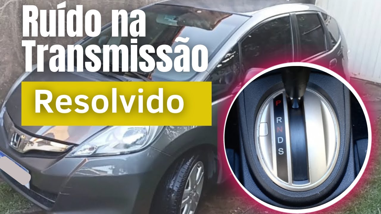 Como eu fiz pra resolver o ruído do câmbio automático do Honda Fit