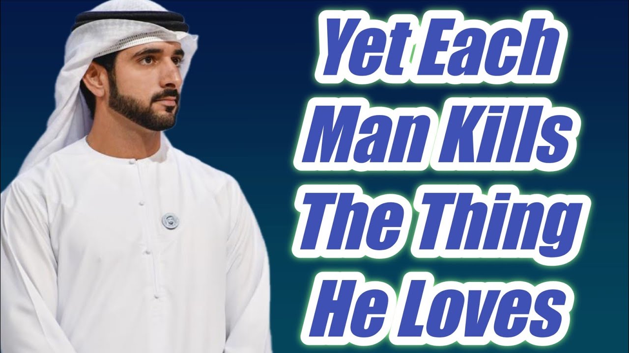Yet Each Man Kills The Thing He Loves | Sheikh Hamdan Fazza Poetry | Prince of Dubai | Fazza Poems