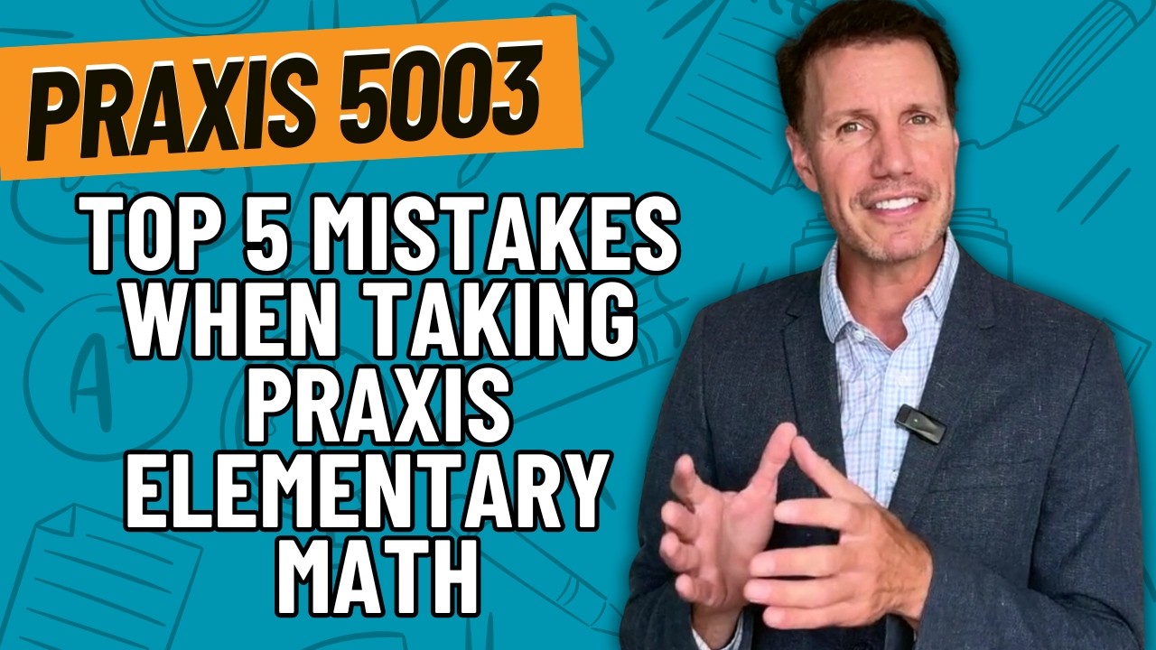 Top 5 Mistakes to Avoid When Taking the Praxis Elementary Math Exam (5003)
