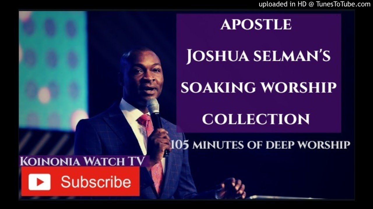 (105 MINUTES OF SOAKING WORSHIP) Apostle Joshua Selman Worship collection