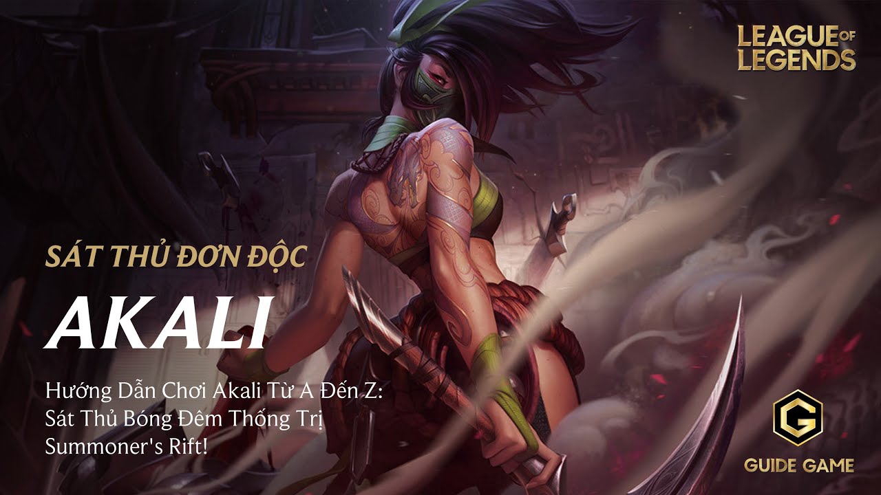 Hướng dẫn chơi AKALI M&Ugrave;A 15: Từ Cơ Bản Đến Cao Thủ, Carry Mọi Trận!
