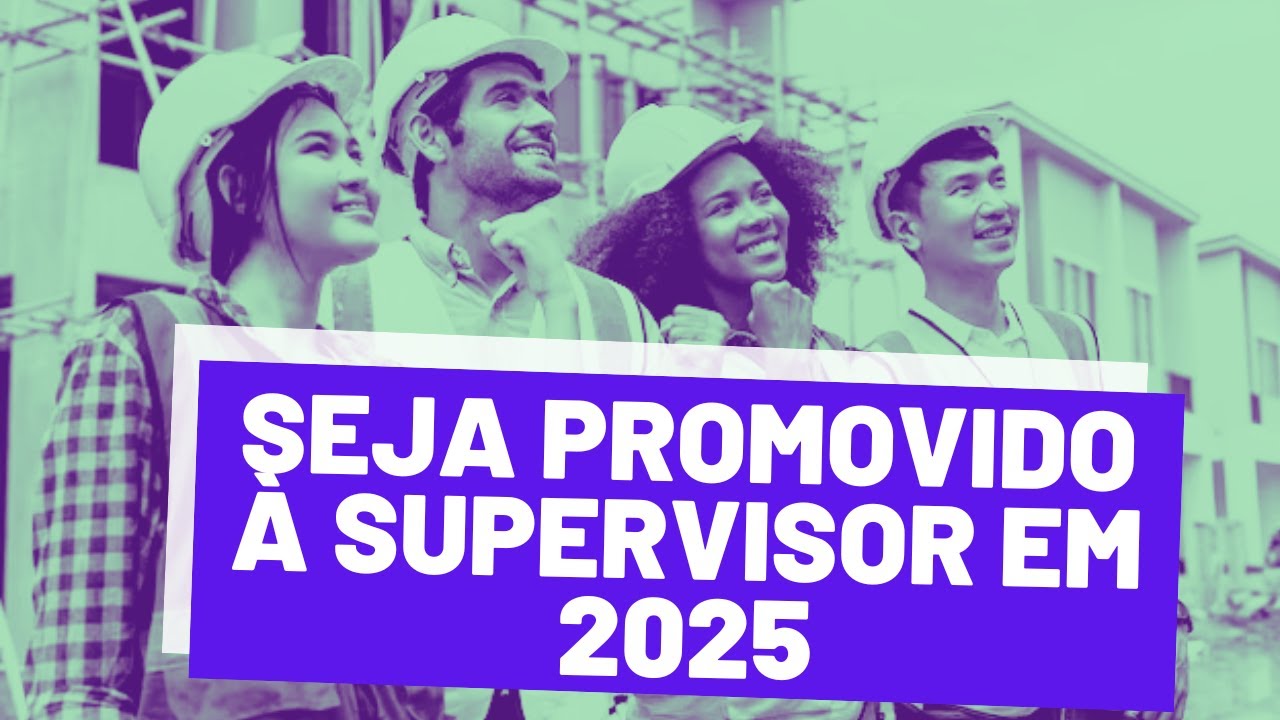 Seja promovido a supervisor com estas dicas infalíveis em 2025