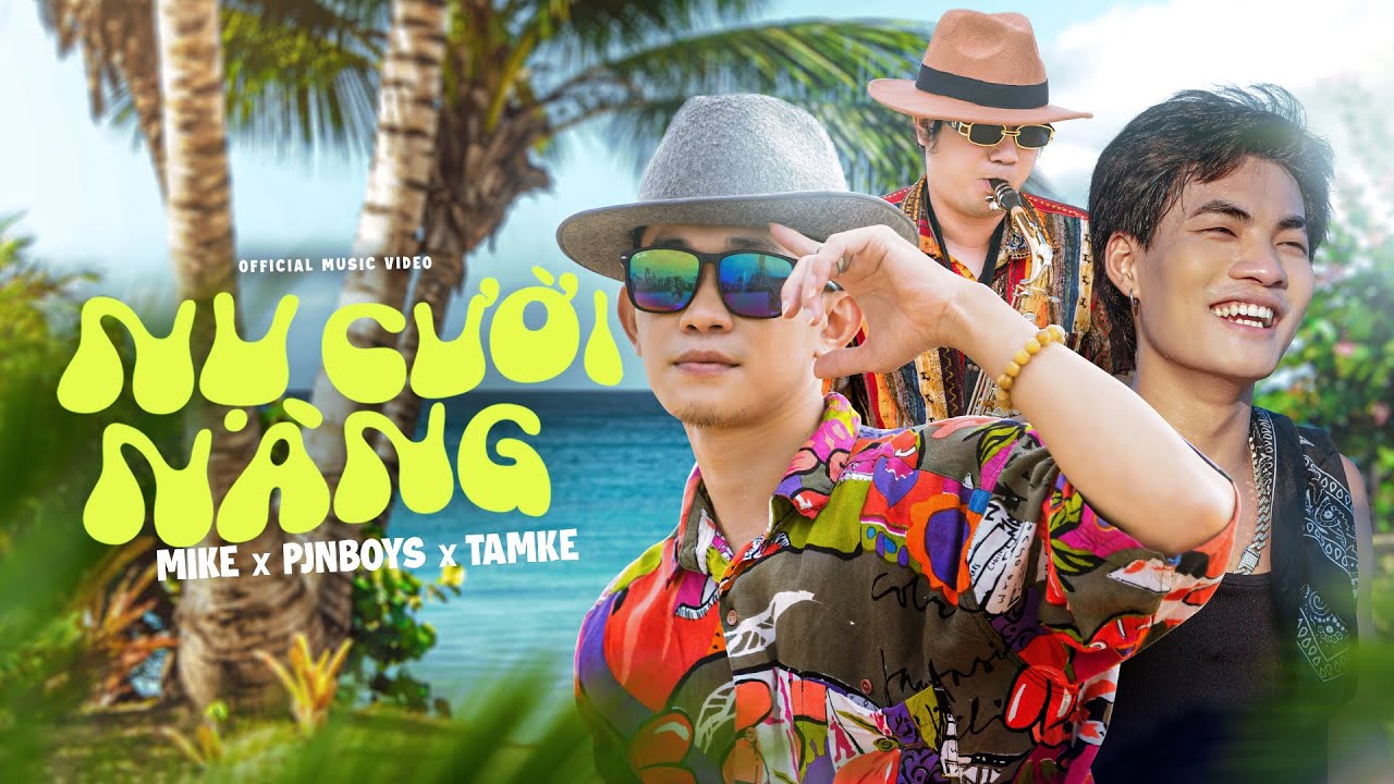 NỤ CƯỜI N&Agrave;NG - PJNBOYS x MIKELODIC x TAMKE | OFFICIAL MV |