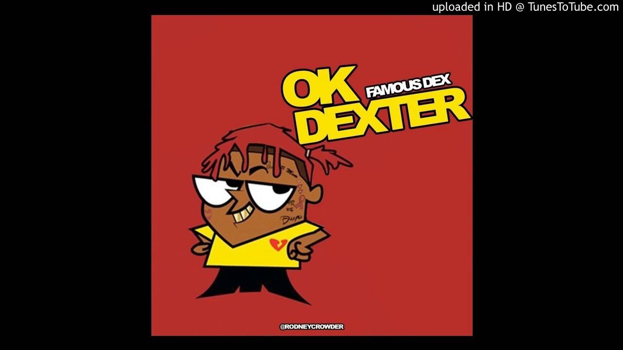 Famous Dex - Ok Dexter (@FamousDex)