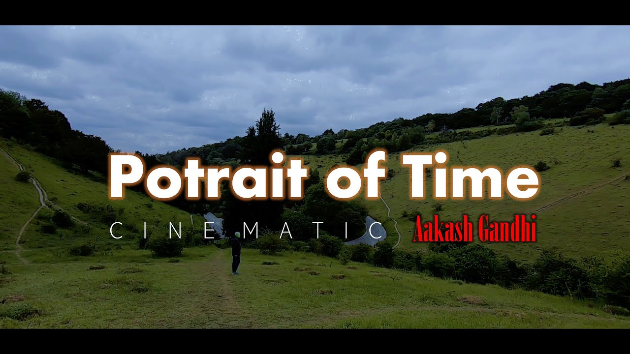 [CINEMATIC] PORTRAIT OF TIME - AAKASH GANDHI | CINEMATIC BACKGROUND MUSIC NO COPYRIGHT
