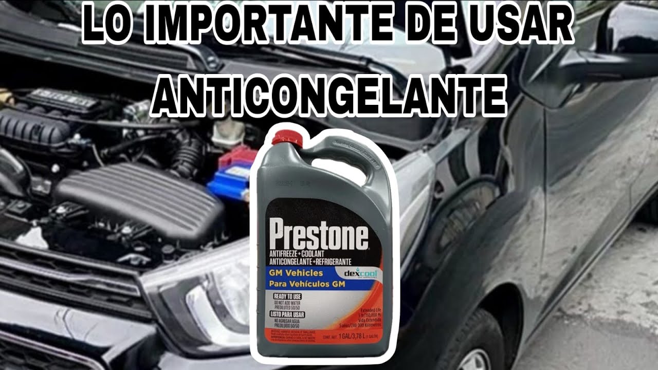 LO IMPORTANTE DE USAR ANTICONGELANTE