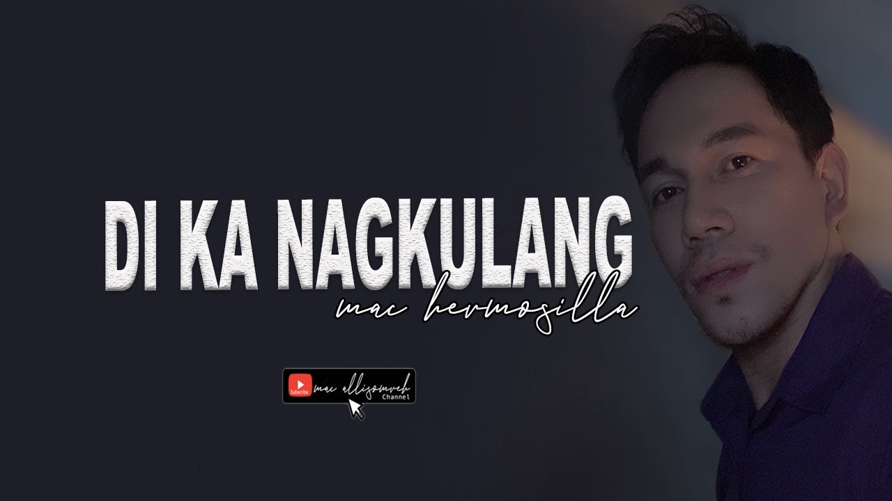 HINDI KA NAGKULANG I Mac Hermosilla I Male Version I Inspirational Song
