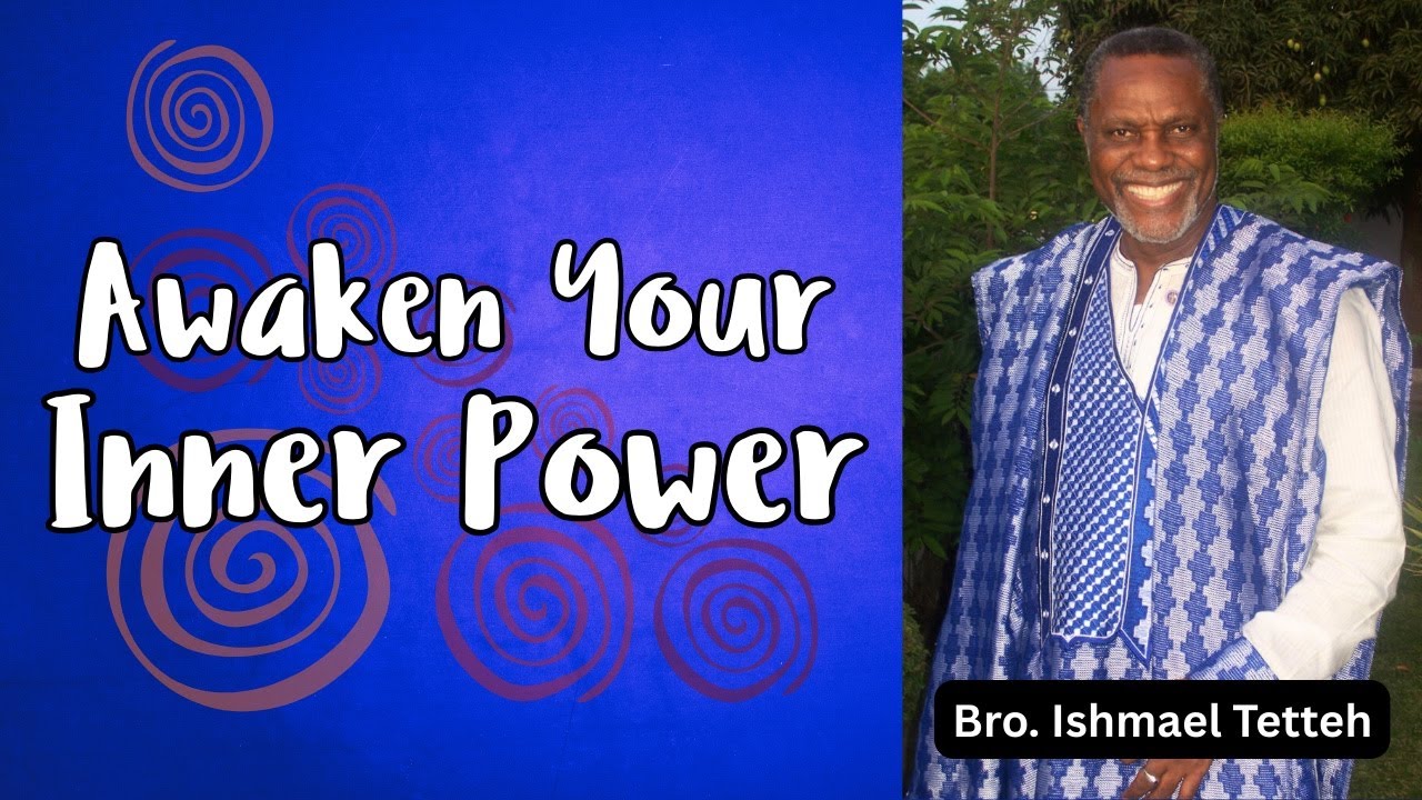 Awaken Your Inner Power with Bro. Ishmael Tetteh