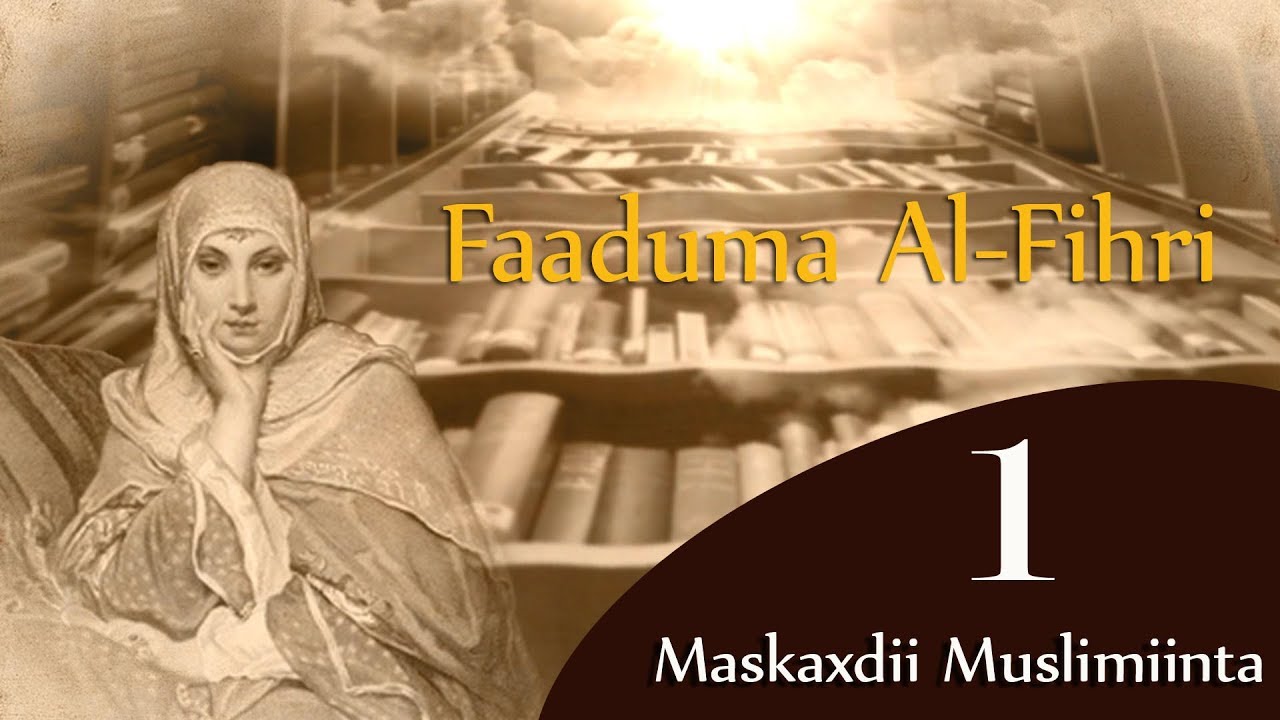 FAADUMA AL-FIHRI: GABADHII AAS-AASTAY JAAMACADII UGU HORAYSAY DUNIDDA