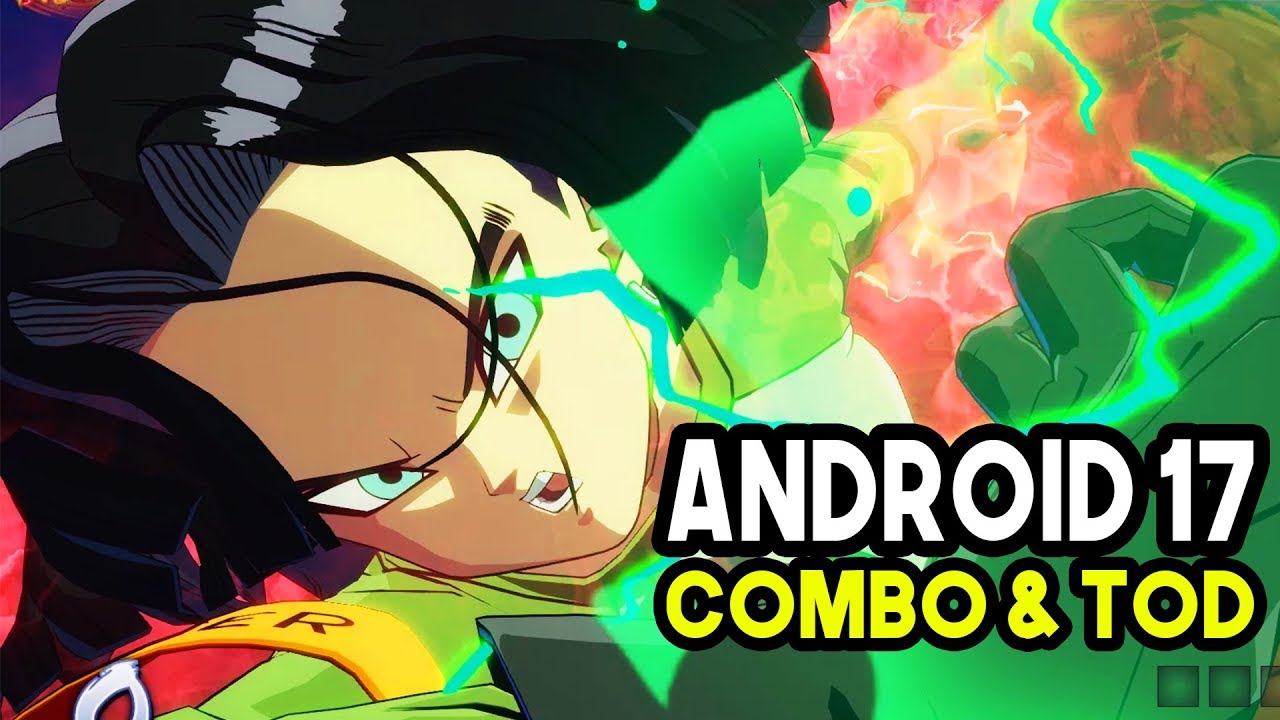Android 17: Easy & Advanced Combos + ToD (0 Bar) - Dragon Ball FighterZ