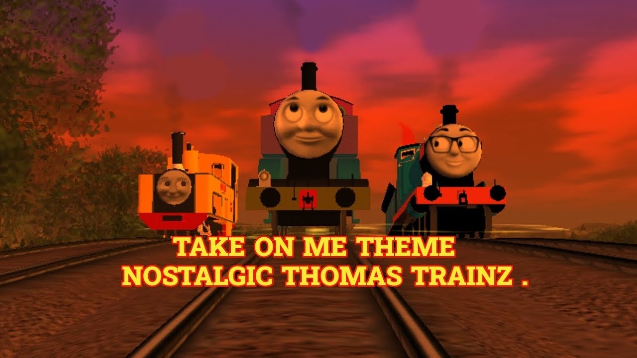 Take On Me Theme Trainz Thomas Nostalgic.