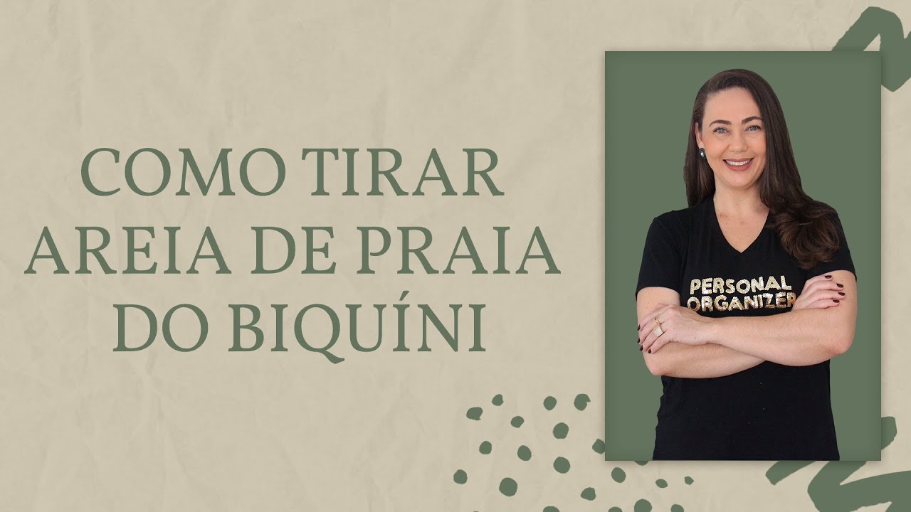 COMO TIRAR AREIA DE PRAIA DO BIQUÍNI