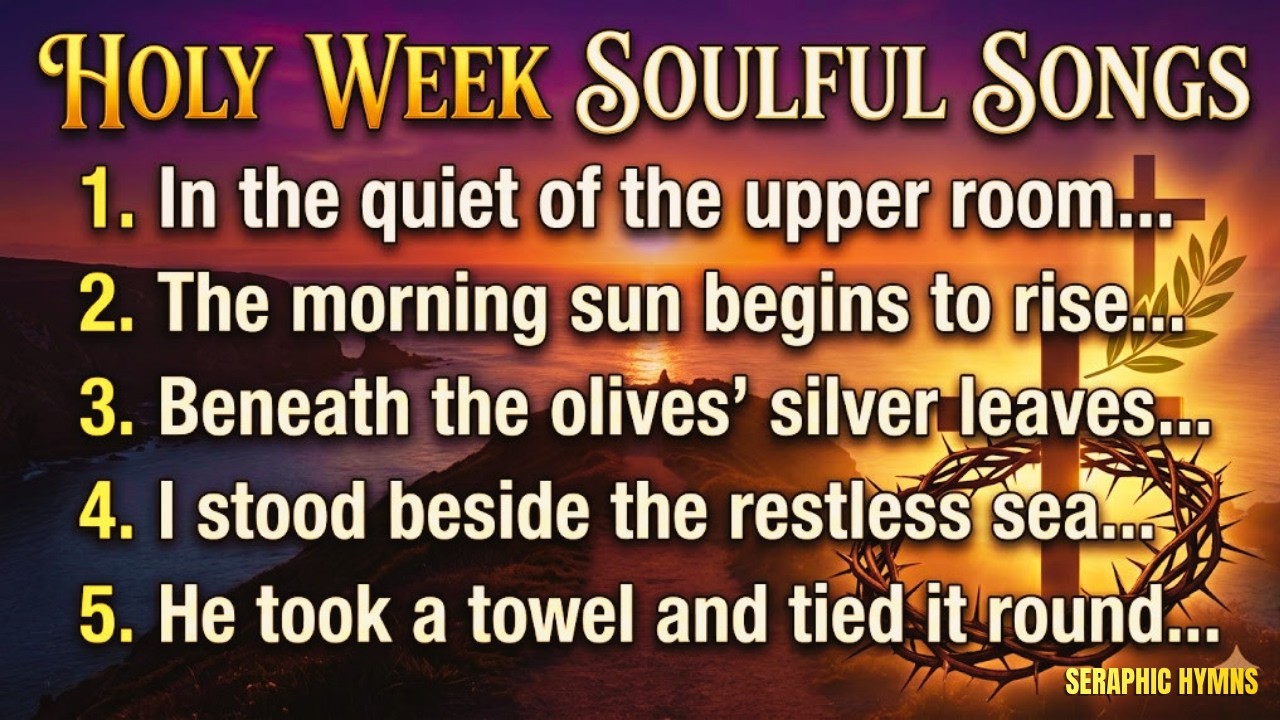 The Passion & Grace: Heart-Touching Original 5 Holy Week Songs 2026 l Seraphic Hymns | Soulful songs