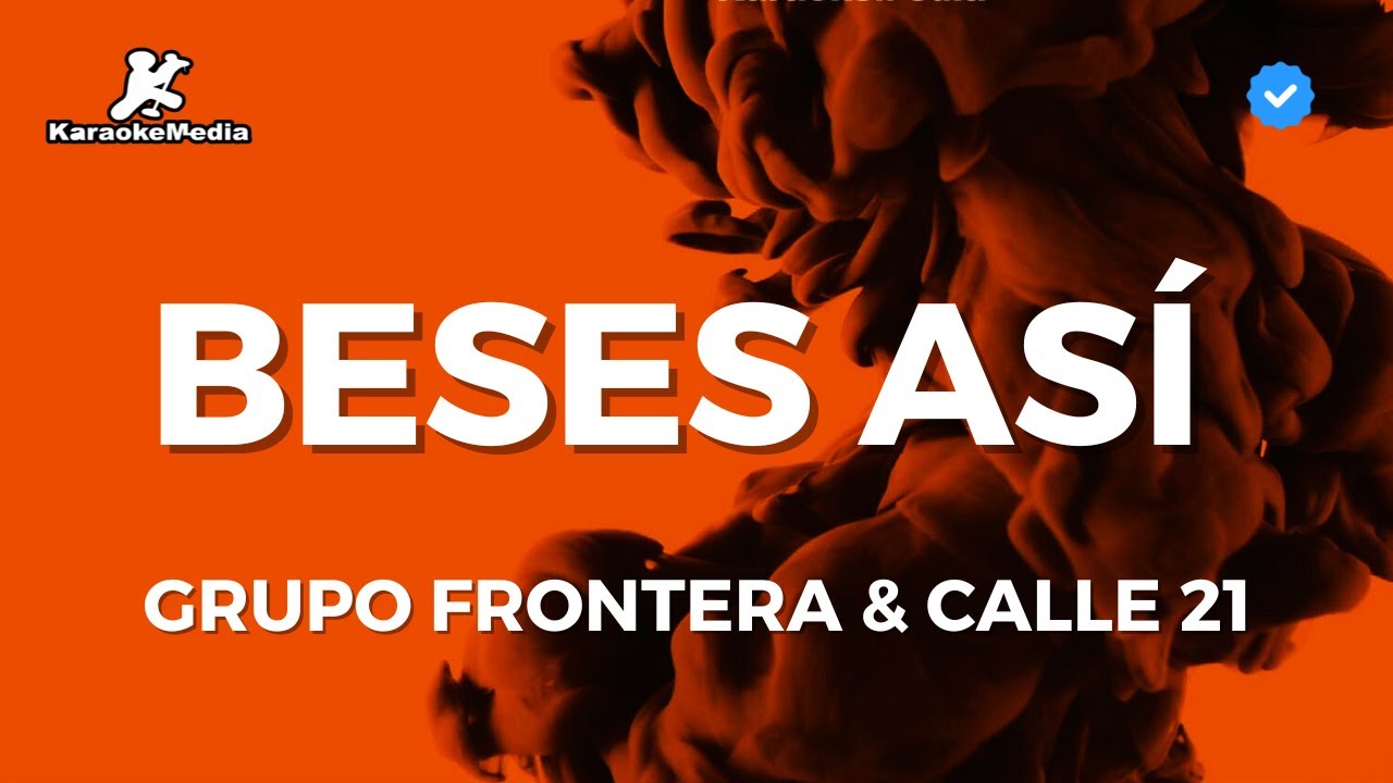 Beses así (Karaoke) - GRUPO FRONTERA & CALLE 21