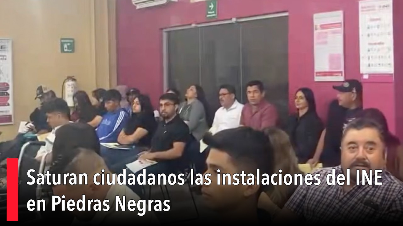 Saturan ciudadanos las instalaciones del INE en Piedras Negras