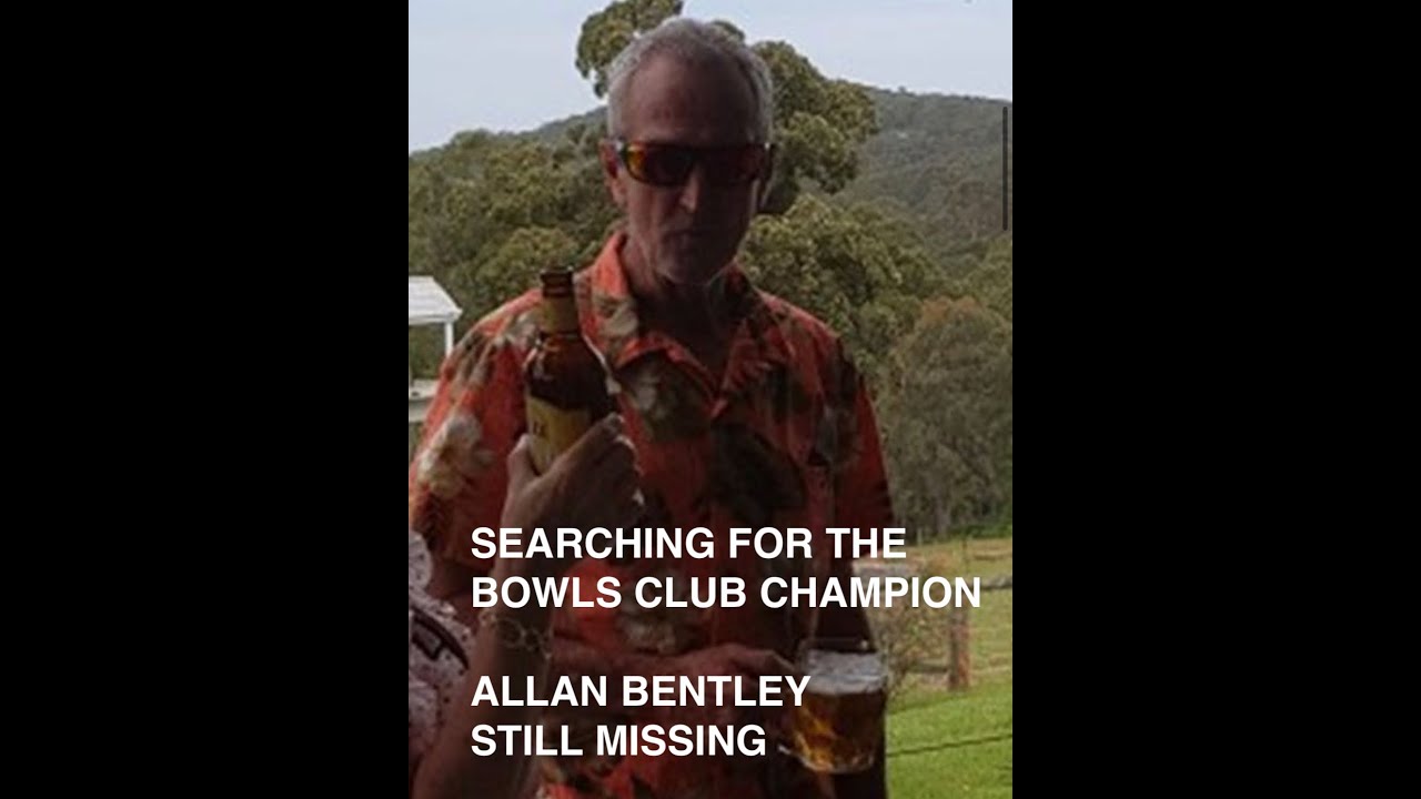 SEARCH FOR MISSING BOWLS CLUB CHAMPION   Allan Bentley