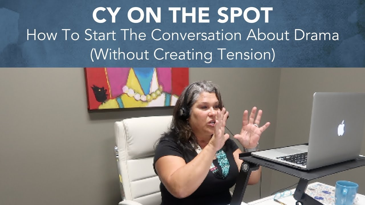 How To Start the Conversation About Drama Without Creating Tension