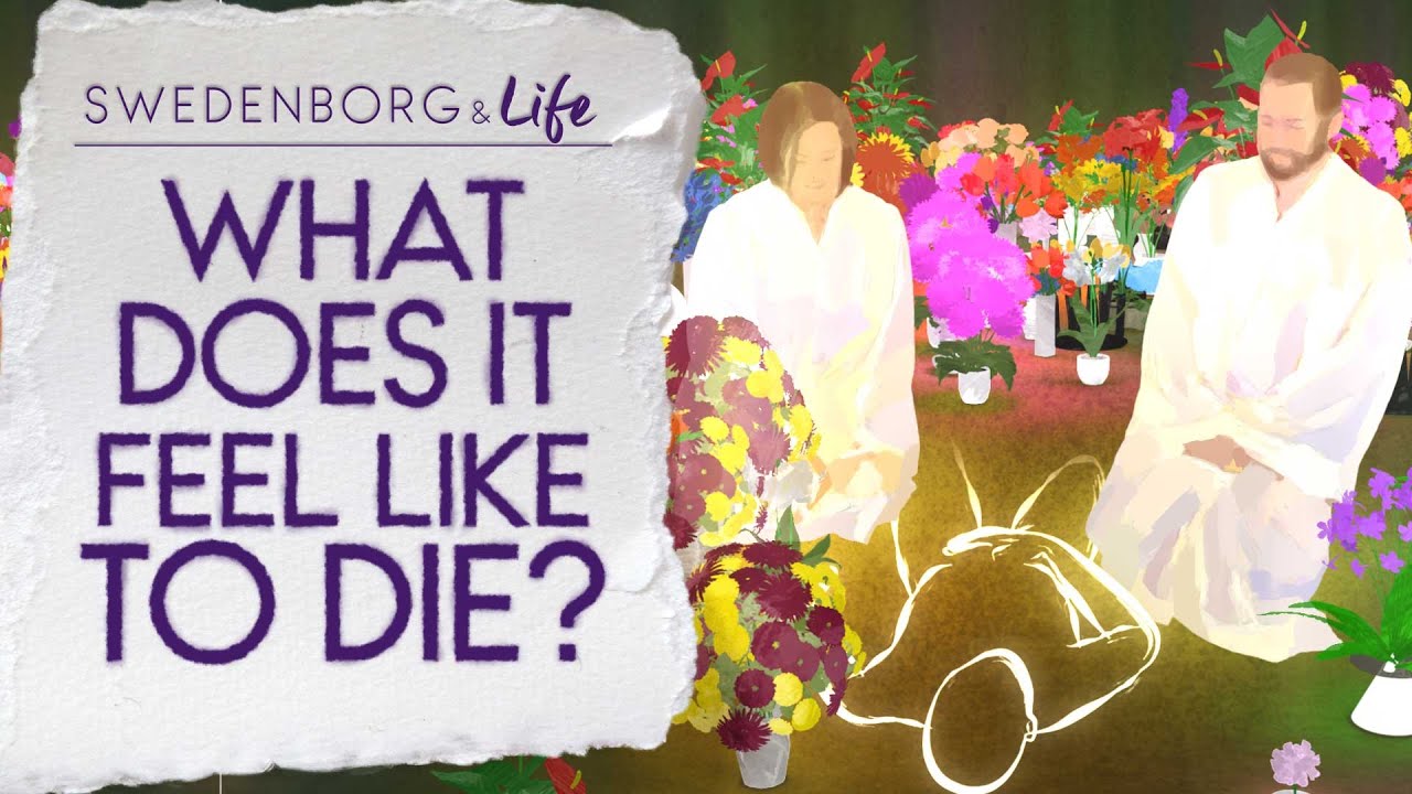 What Does It Feel Like to Die? - Swedenborg & Life