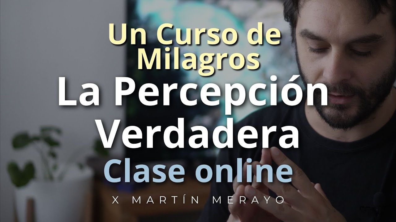 Un Curso de Milagros - La Percepción Verdadera - Clase en Vivo
