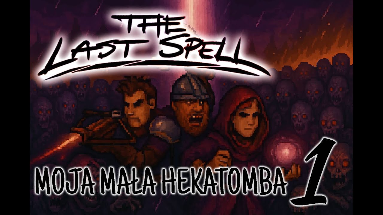 The Last Spell- moja mała hekatomba odc.1