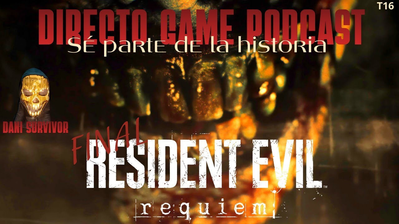 RESIDENT EVIL 9 REQUIEM (FINAL) DIRECTO GAME PODCAST  T16