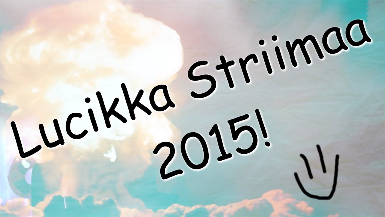 Lucikka Striimaa 2015!