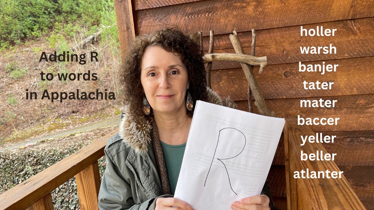 In Appalachia We Add Rs to Words - I LOVE the Way We Talk!