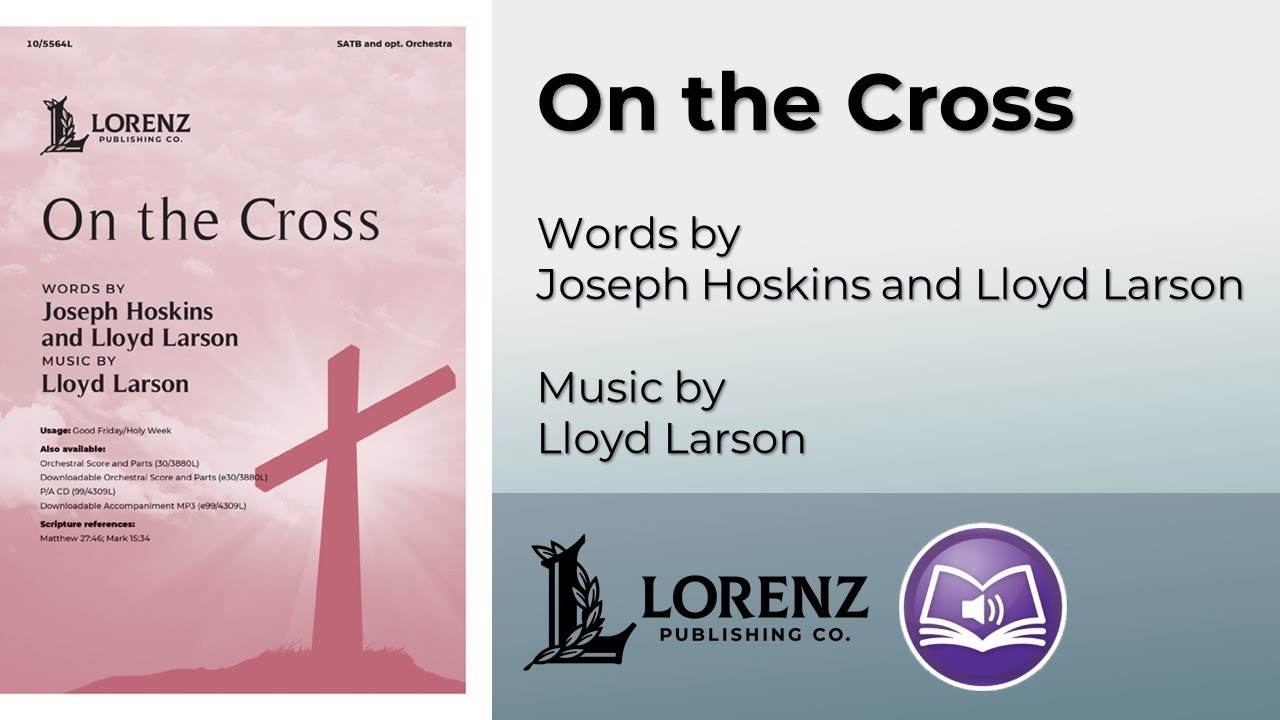 On the Cross (SATB) - Lloyd Larson, Joseph Hoskins