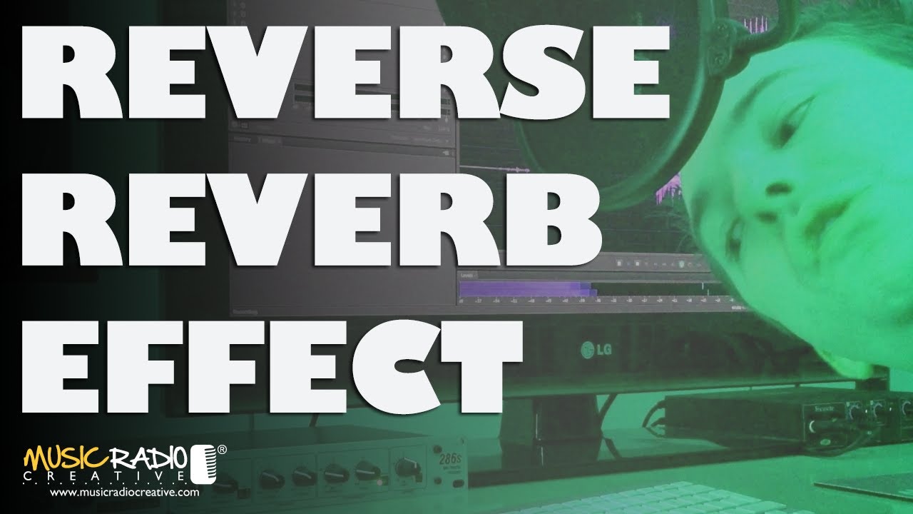 Reverse Reverb - How To Make The Reverse Reverb Effect
