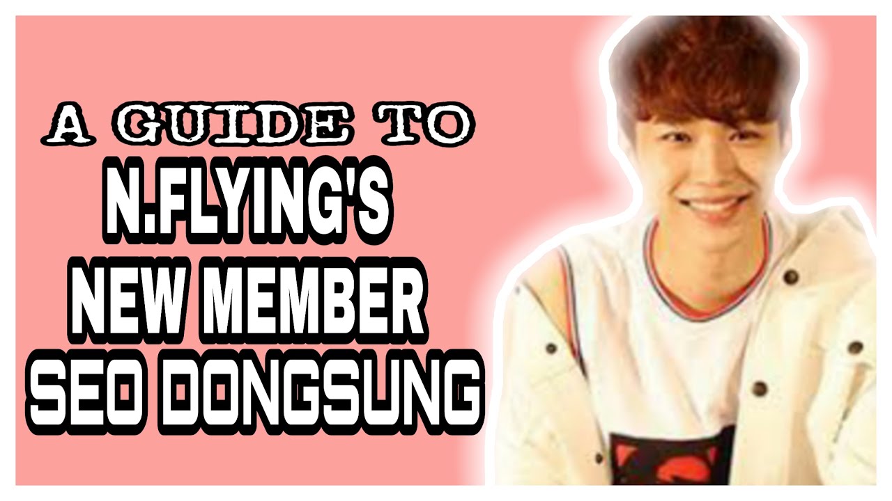 N.FLYING NEW MAKNAE, EX-LEADER: SEO DONGSUNG