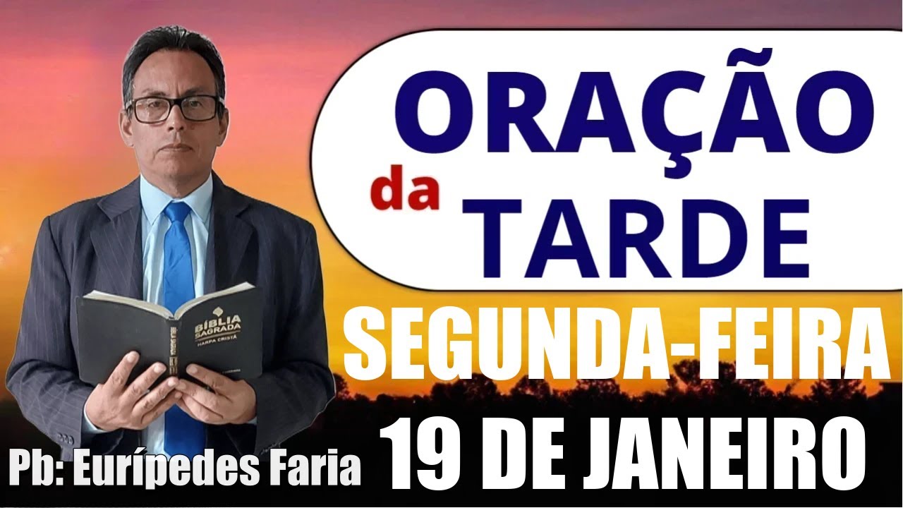 ORAÇÃO DA TARDE - SEGUNDA-FEIRA - 19 DE JANEIRO 2026 - PODE DEIXAR O SEU PEDIDO DE ORAÇÃO