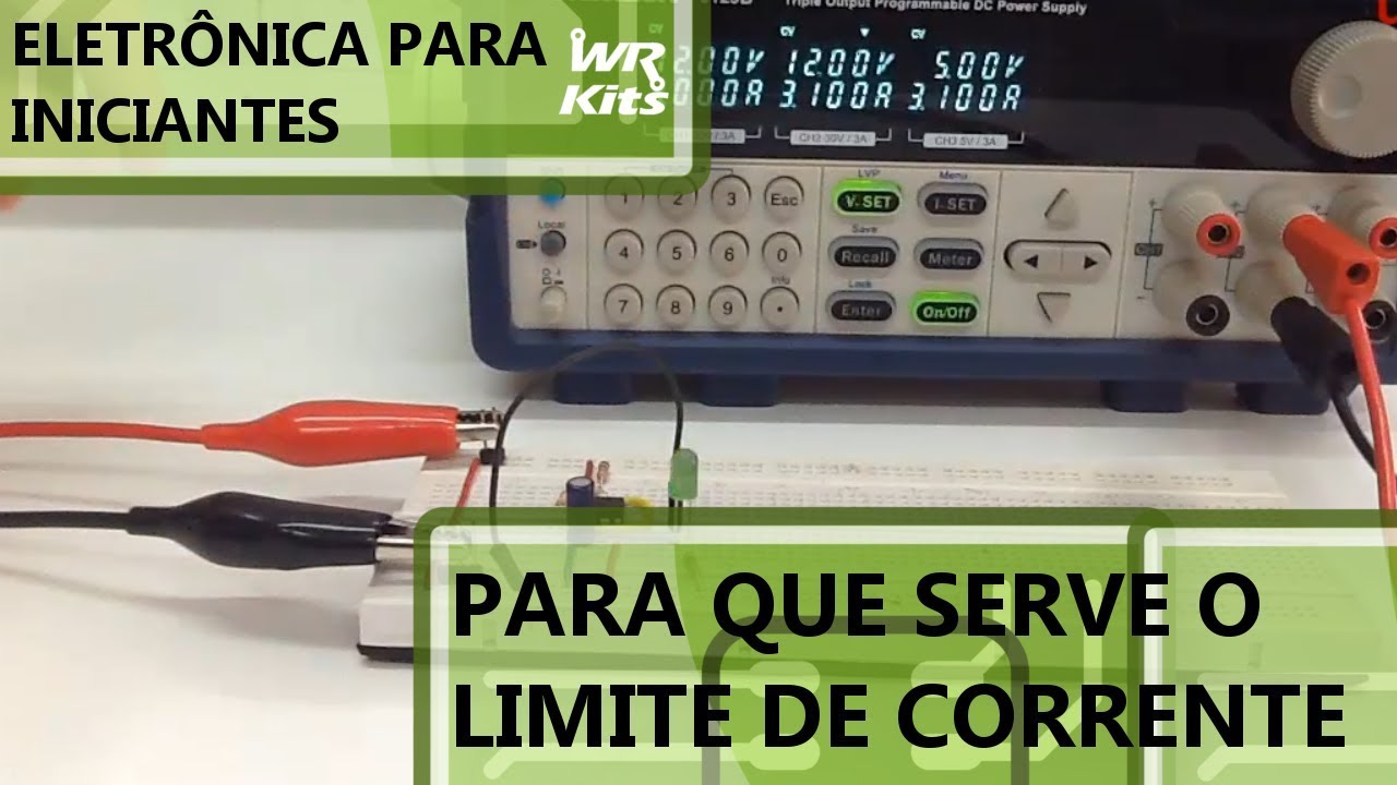 A IMPORTÂNCIA DE FONTES COM LIMITE DE CORRENTE | Eletrônica para Iniciantes #076