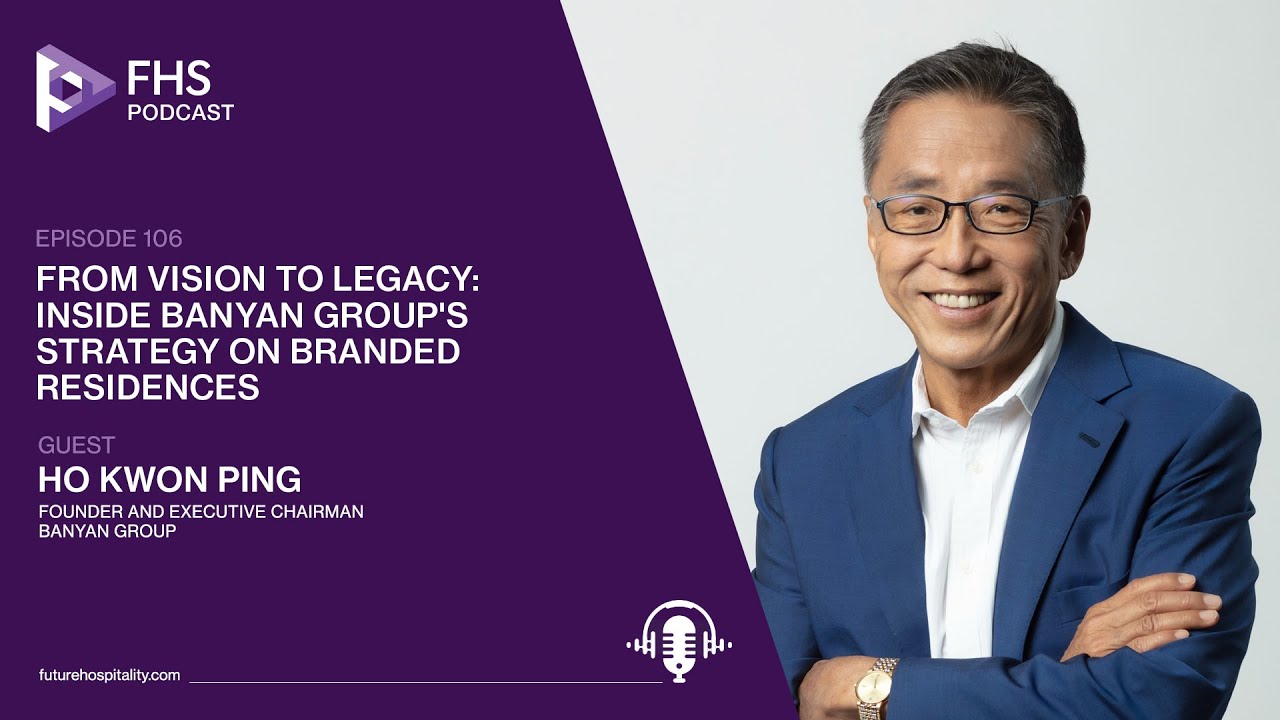 The FHS Podcast Episode 106: Ho Kwon Ping, Founder & Executive Chairman, Banyan Group