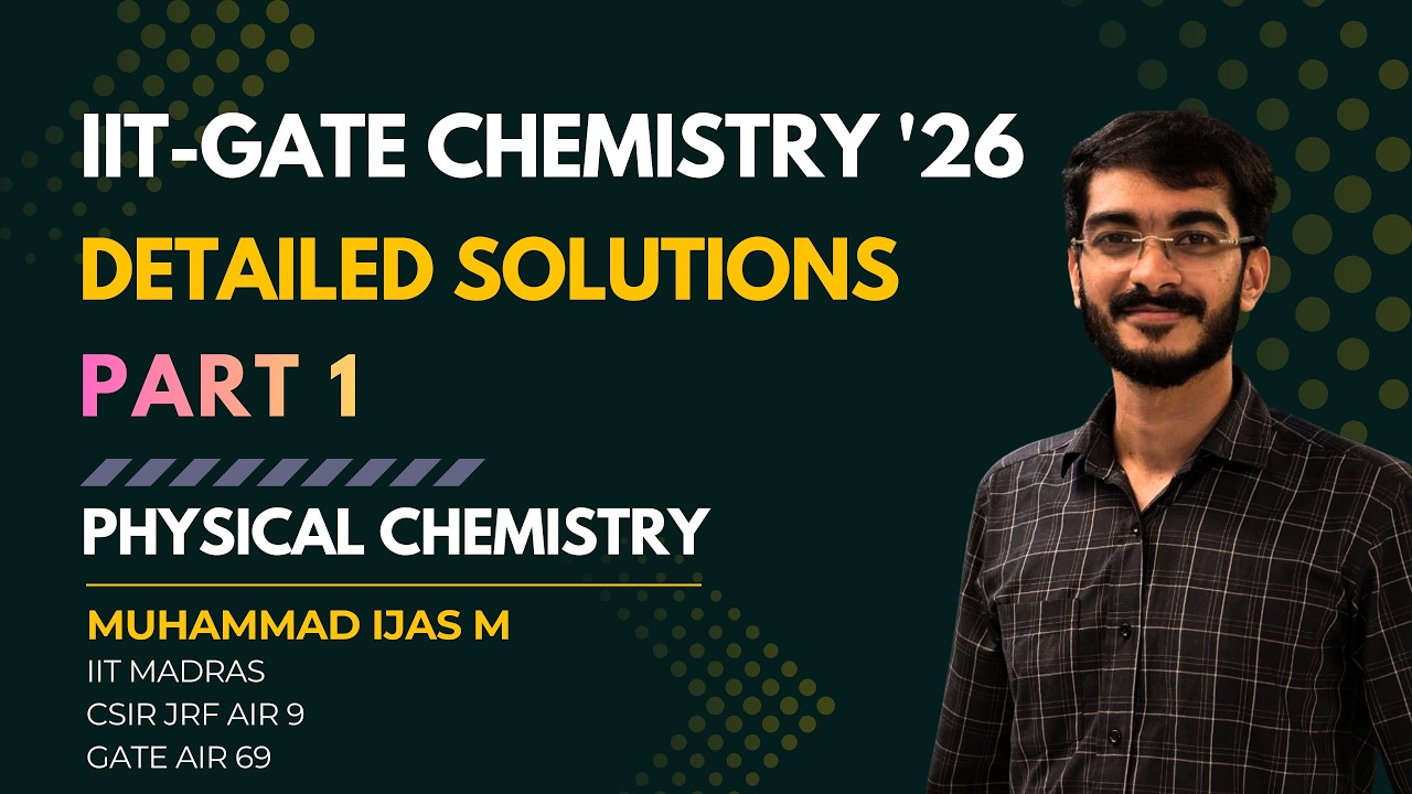 IIT GATE 2026 CHEMISTRY DETAILED SOLUTIONS DISCUSSION | PHYSICAL CHEMISTRY | PART 1