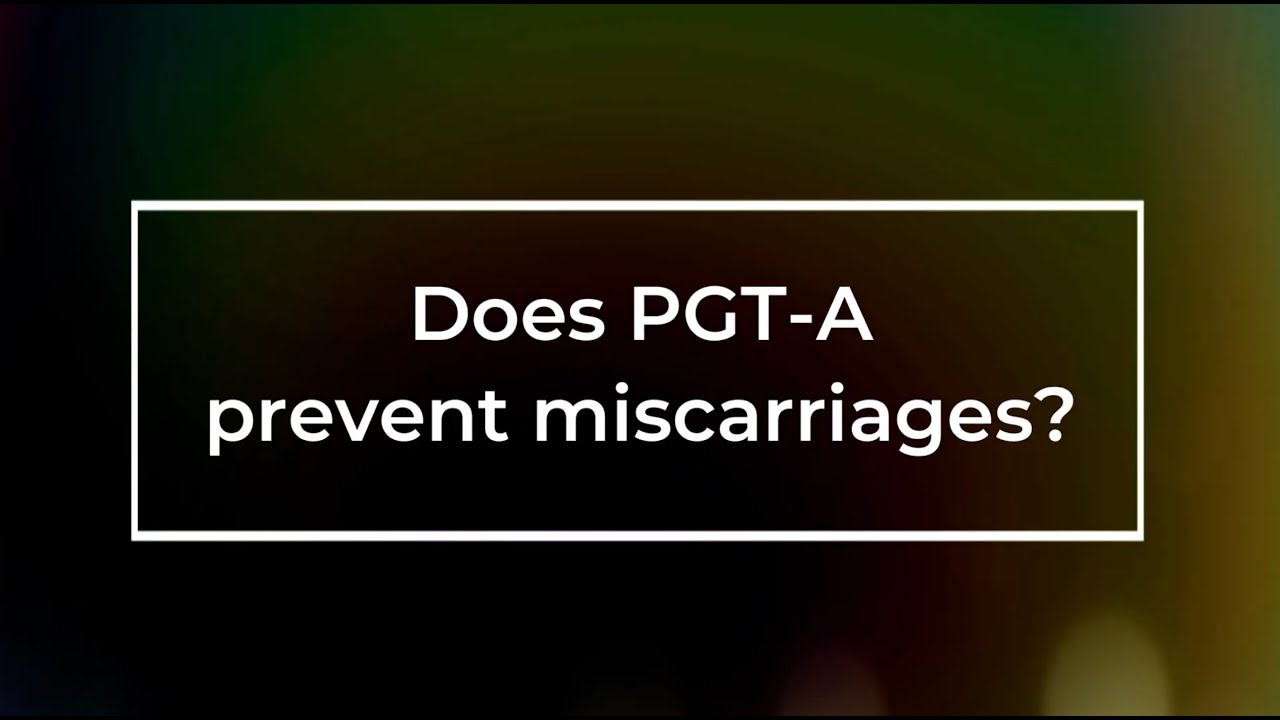 Does PGT A prevent miscarriages?