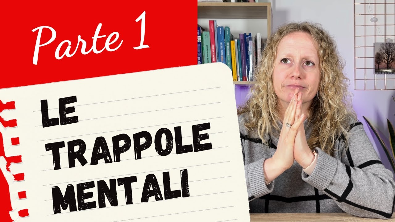 4+4 TRAPPOLE MENTALI: cosa sono, come riconoscerle e come salvarsi | Parte 1