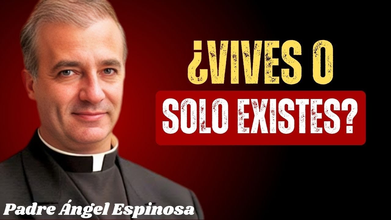 El Día que Entendí el Verdadero Sentido de la Vida - Padre Angel Espinosa