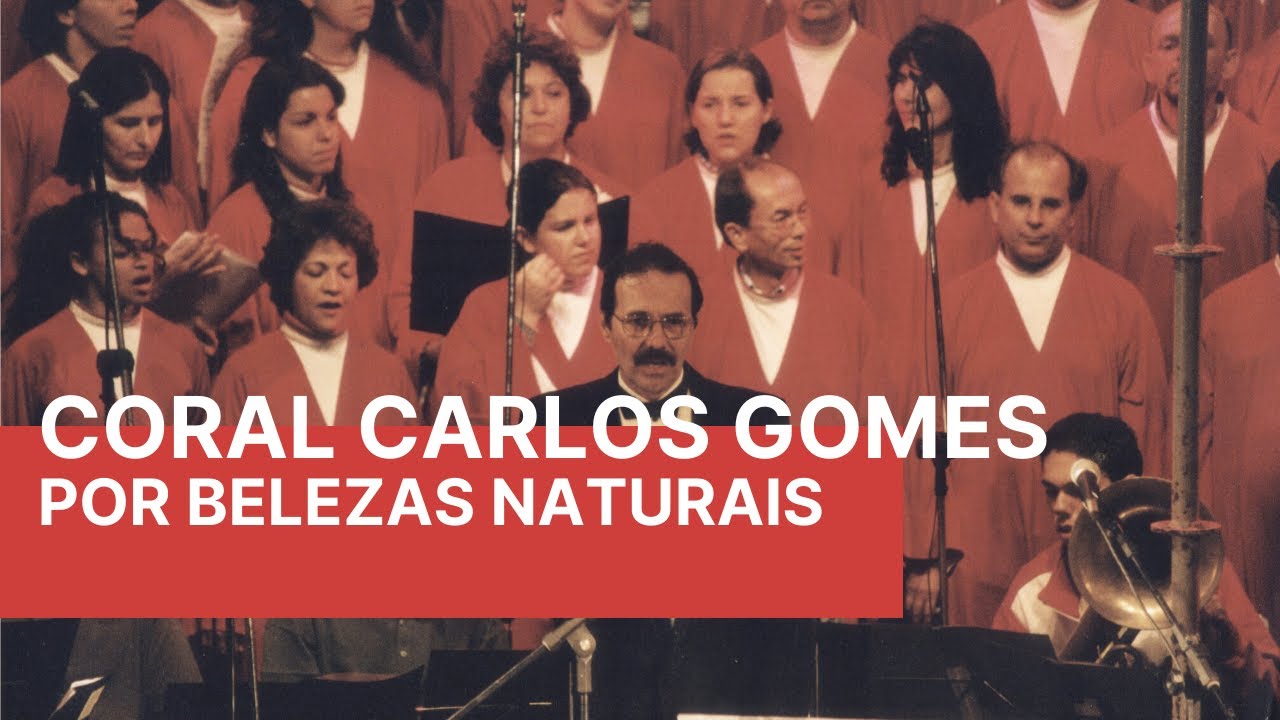 Coral Carlos Gomes - Por belezas Naturais