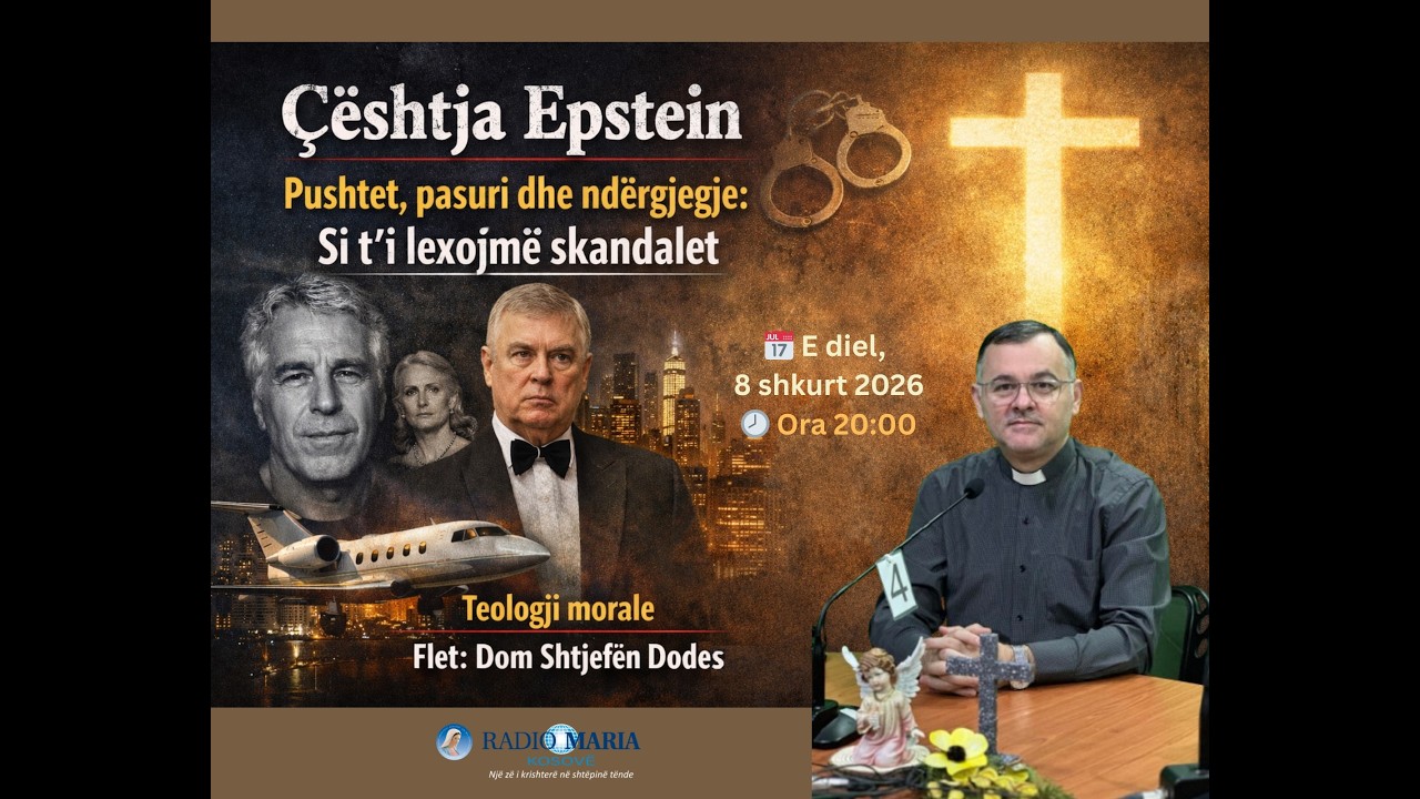 ÇËSHTJA EPSTEIN – PUSHTET, PASURI DHE NDËRGJEGJE: SI T’I LEXOJMË SKANDALET (Dom Shtjefën Dodes)