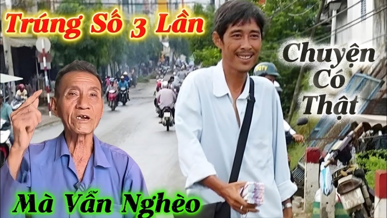 Trúng Số 3 Lần Mà Vẫn Nghèo Chuyện Có Thật  ..