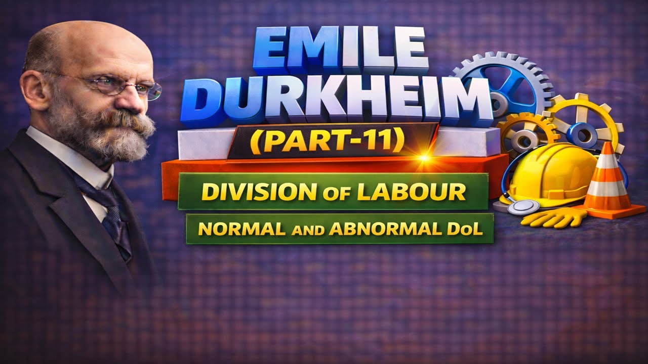 36-Emile Durkheim (Part-11)- Normal and Pathological Division of Labour