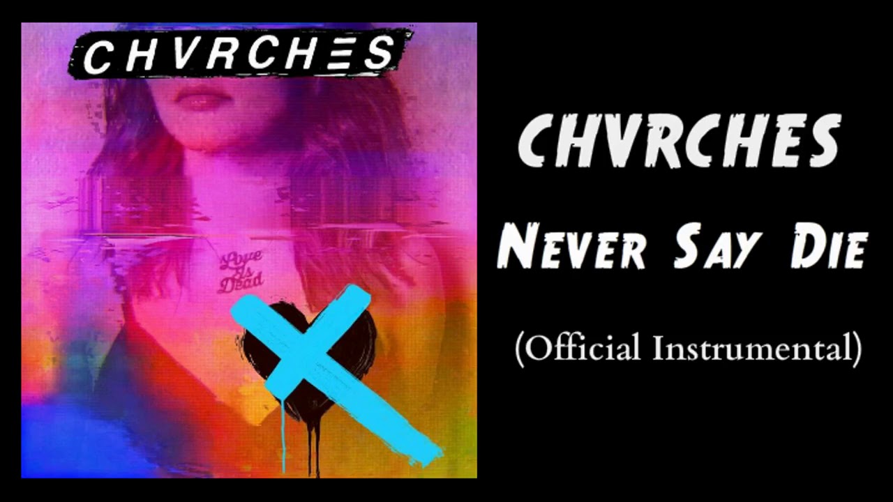 CHVRCHES - Never Say Die - Official Instrumental Song