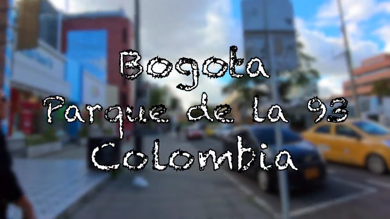 Caminando por Parque de la 93 Bogota Colombia WALKING TOUR