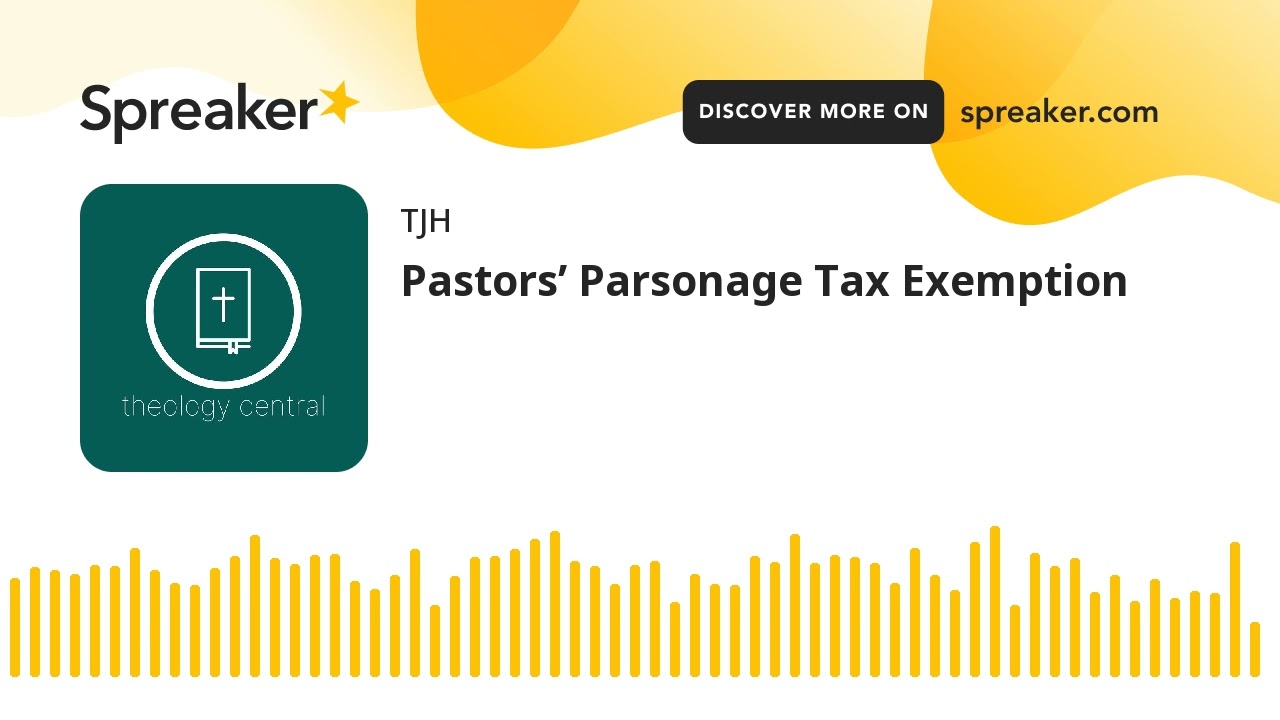 Pastors&rsquo; Parsonage Tax Exemption