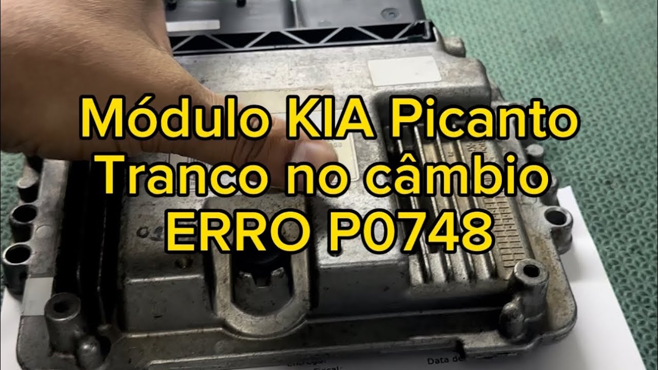 Conserto Módulo KIA Picanto, (câmbio dando tranco ERRO P0748)