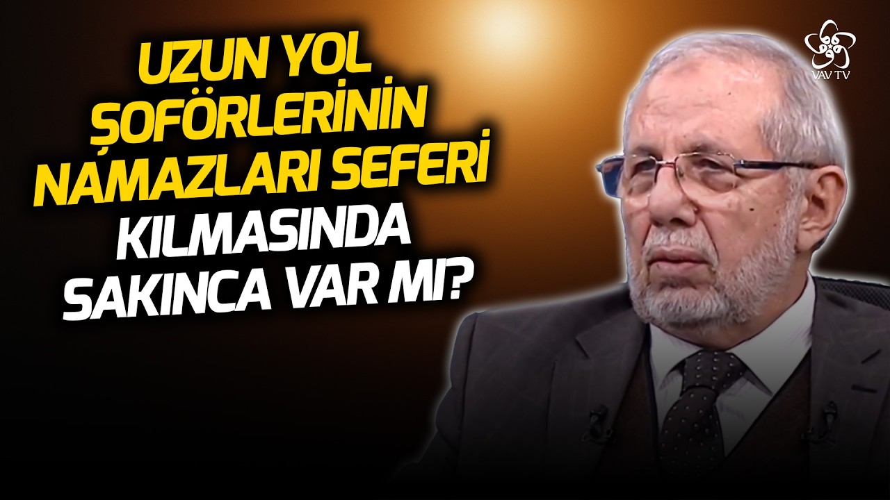 Uzun Yol Şoförüyüm Namazlarımı Seferi Kılmamda Sakınca Var mı? | Dr. Hüseyin Kayapınar