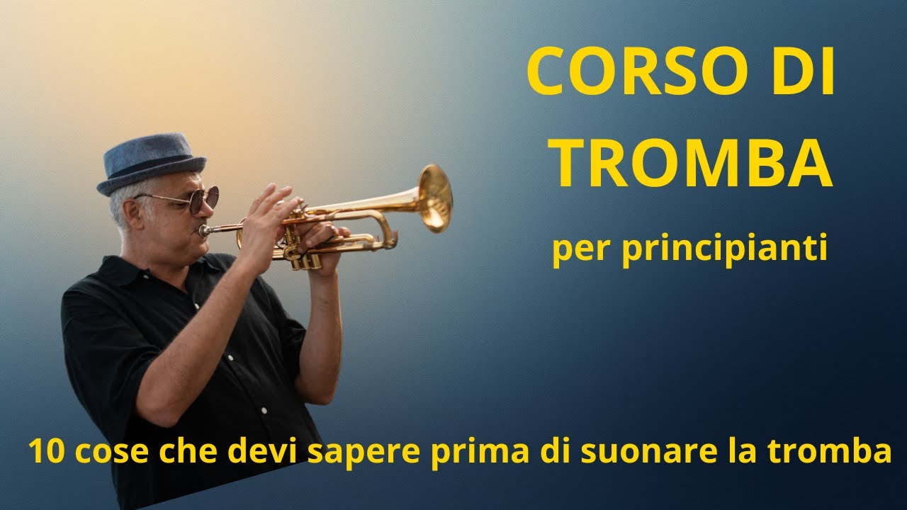 Le 10 cose da sapere prima di suonare la tromba | Corso di Tromba per Principianti