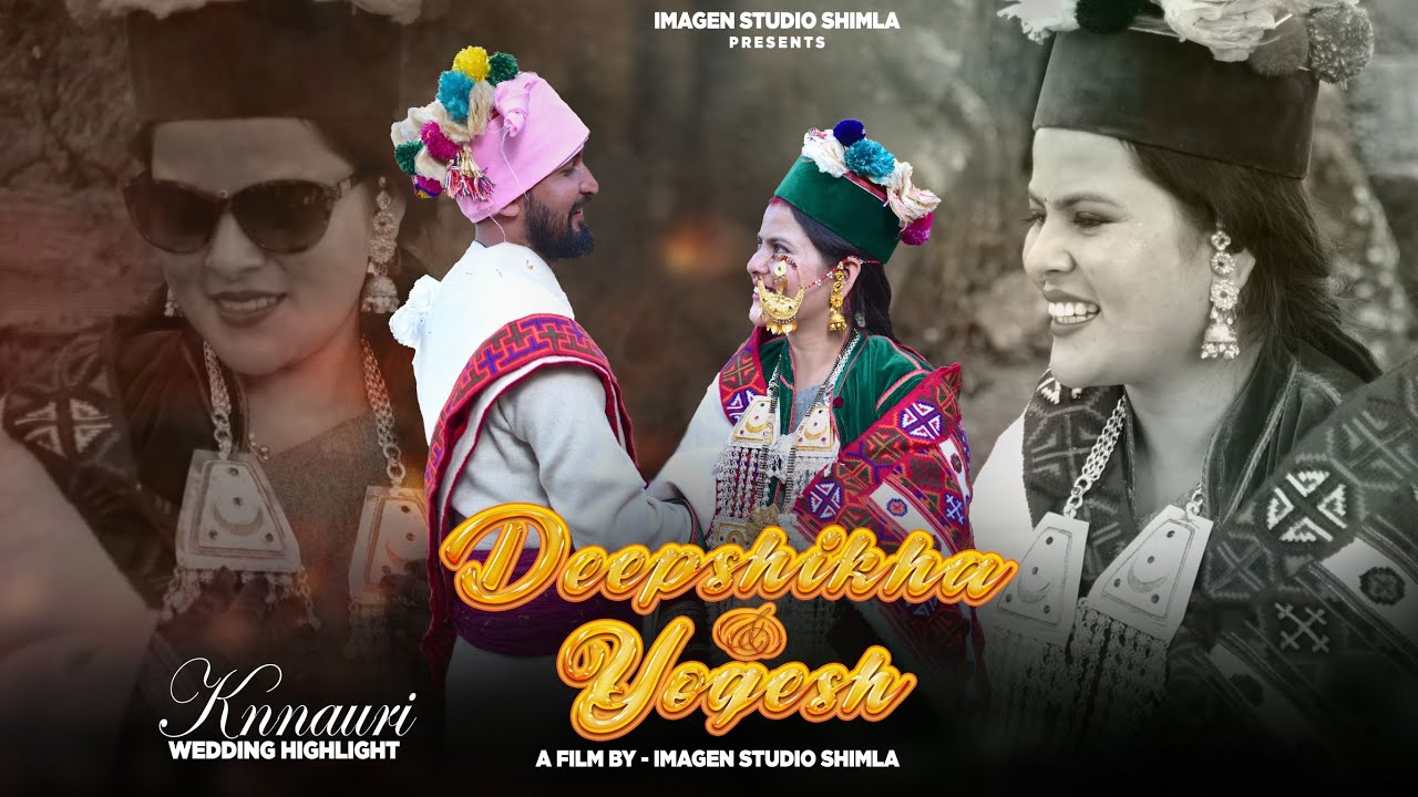 Kinnauri wedding Highlight  | Deepshikha & Yogesh | A Film By - Imagen Studio Shimla